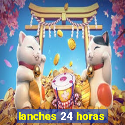 lanches 24 horas